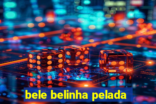 bele belinha pelada